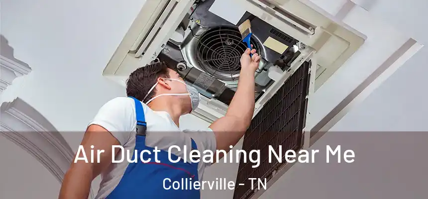  Air Duct Cleaning Near Me Collierville - TN