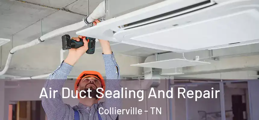  Air Duct Sealing And Repair Collierville - TN