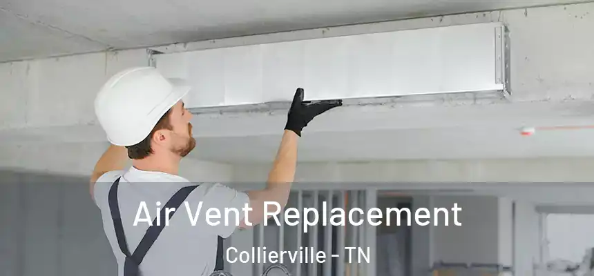 Air Vent Replacement Collierville - TN