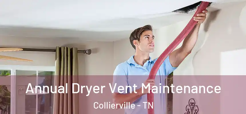  Annual Dryer Vent Maintenance Collierville - TN