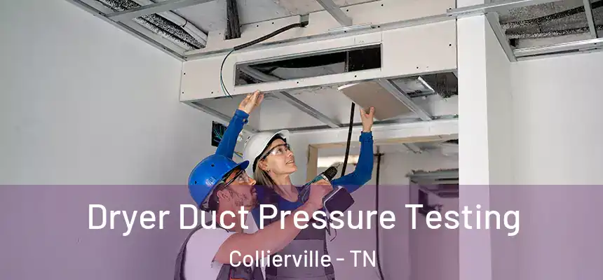  Dryer Duct Pressure Testing Collierville - TN