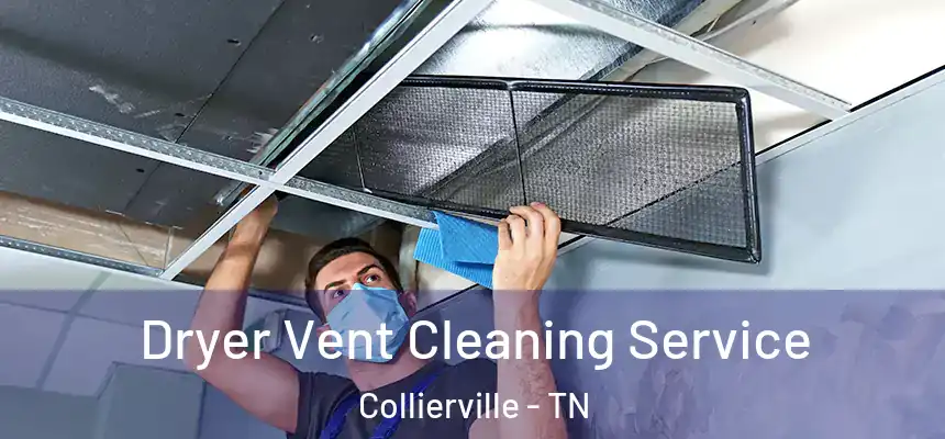  Dryer Vent Cleaning Service Collierville - TN