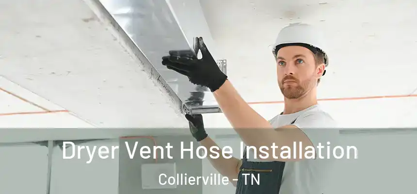  Dryer Vent Hose Installation Collierville - TN
