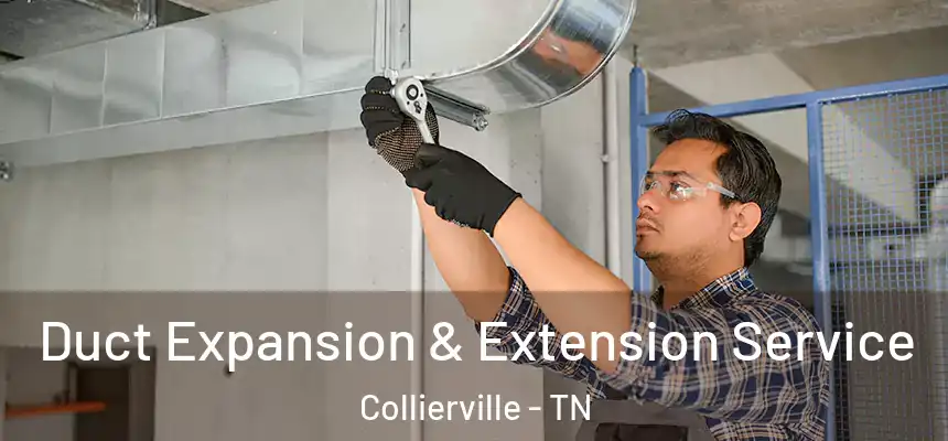 Duct Expansion & Extension Service Collierville - TN
