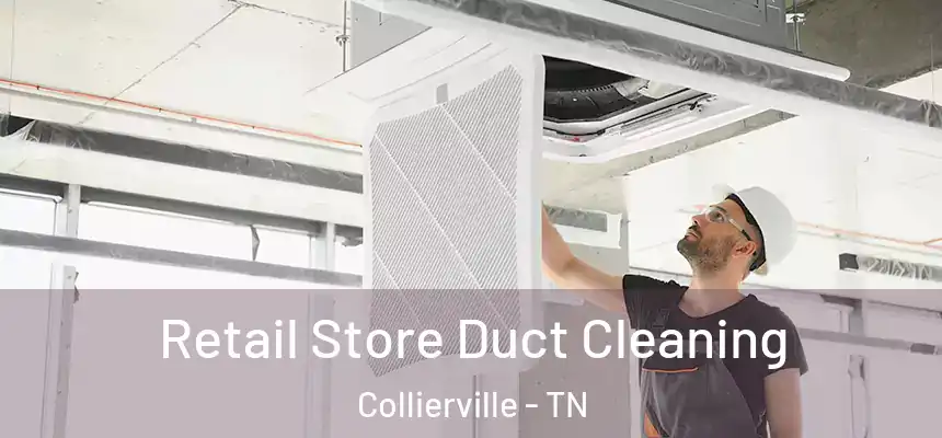  Retail Store Duct Cleaning Collierville - TN