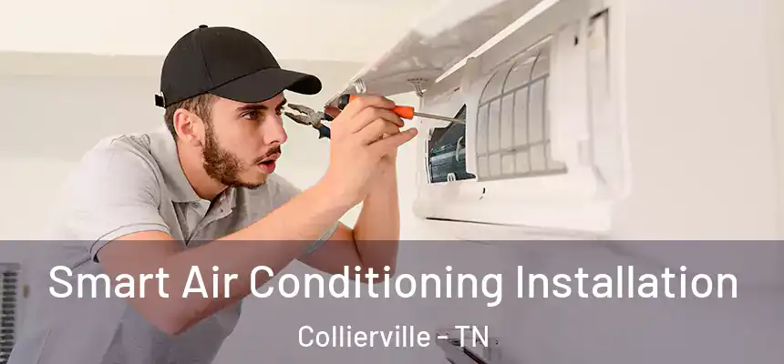  Smart Air Conditioning Installation Collierville - TN