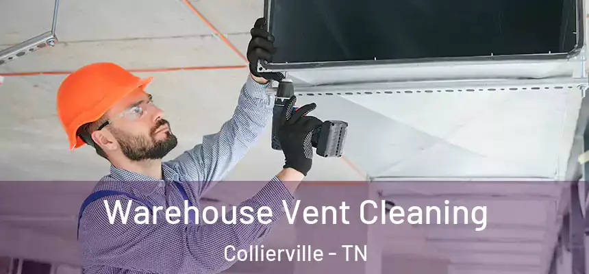 Warehouse Vent Cleaning Collierville - TN