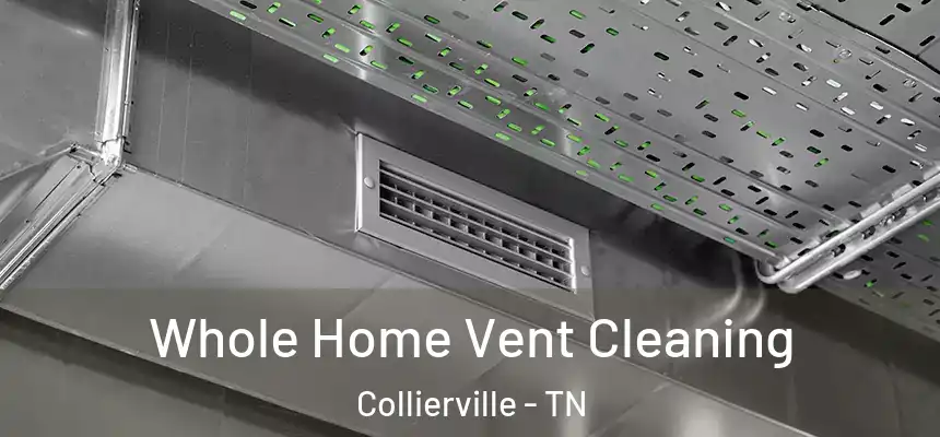  Whole Home Vent Cleaning Collierville - TN